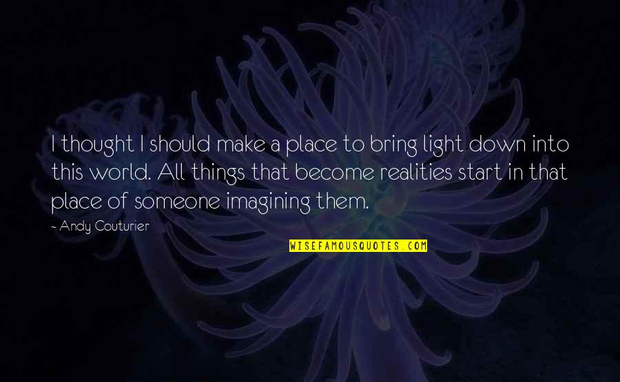 Bring Someone Down Quotes By Andy Couturier: I thought I should make a place to Bring Someone Down Quotes By Andy Couturier: I thought I should make a place to