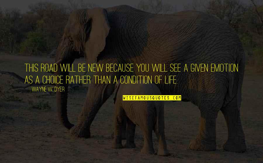 Bring The Kid Inside Quotes By Wayne W. Dyer: This road will be new because you will