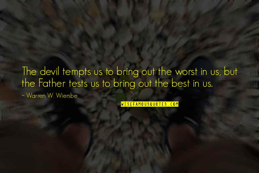 Bring To Quotes By Warren W. Wiersbe: The devil tempts us to bring out the