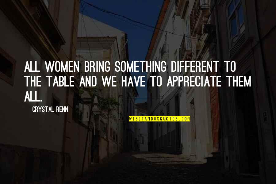 Bring To The Table Quotes By Crystal Renn: All women bring something different to the table