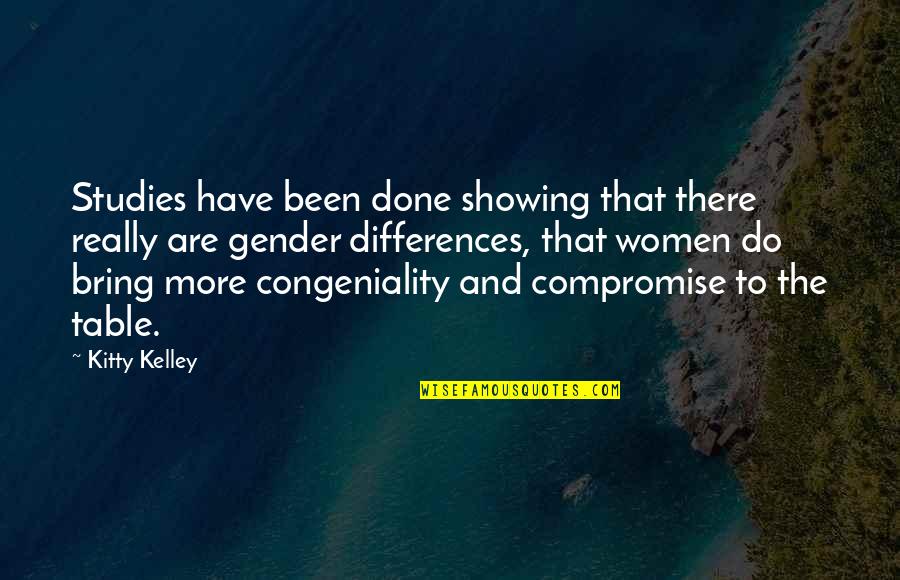 Bring To The Table Quotes By Kitty Kelley: Studies have been done showing that there really Bring To The Table Quotes By Kitty Kelley: Studies have been done showing that there really