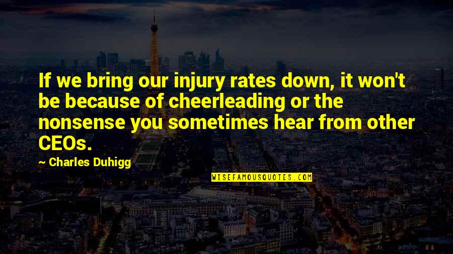 Bring You Down Quotes By Charles Duhigg: If we bring our injury rates down, it