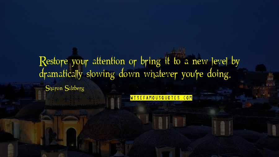 Bring You Down Quotes By Sharon Salzberg: Restore your attention or bring it to a