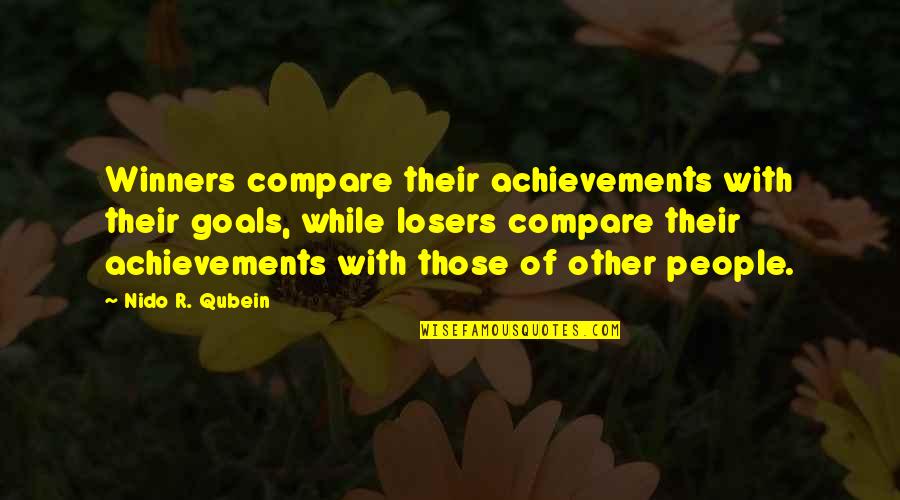 Bringed Up Quotes By Nido R. Qubein: Winners compare their achievements with their goals, while