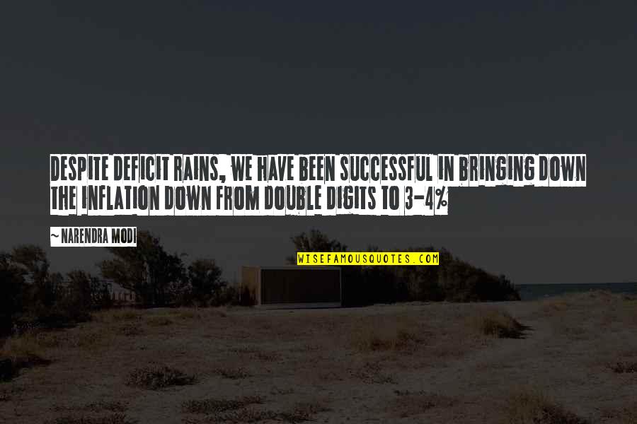 Bringing Down Quotes By Narendra Modi: Despite deficit rains, we have been successful in Bringing Down Quotes By Narendra Modi: Despite deficit rains, we have been successful in