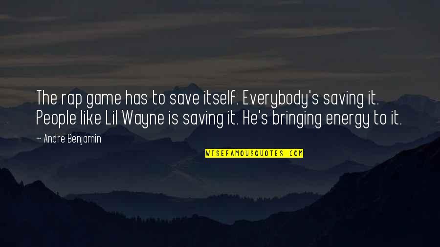 Bringing Each Other Up Quotes By Andre Benjamin: The rap game has to save itself. Everybody's Bringing Each Other Up Quotes By Andre Benjamin: The rap game has to save itself. Everybody's