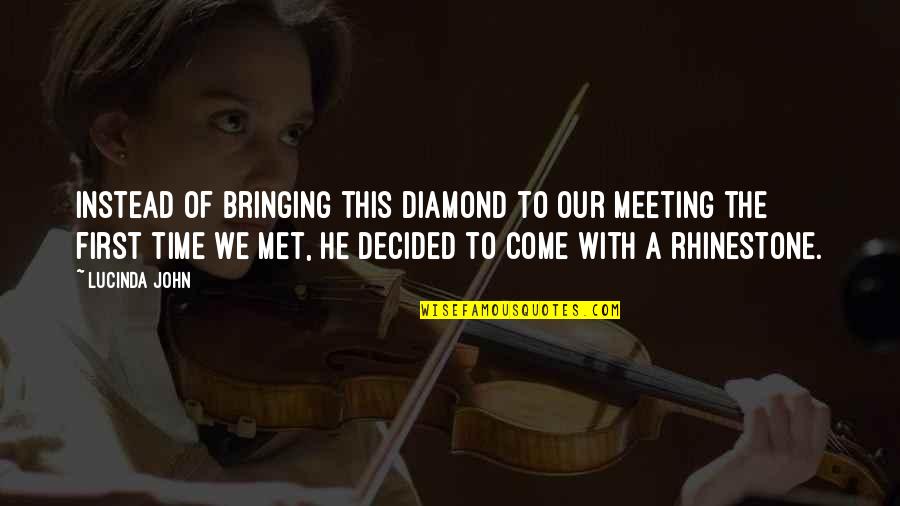 Bringing Each Other Up Quotes By Lucinda John: Instead of bringing this diamond to our meeting Bringing Each Other Up Quotes By Lucinda John: Instead of bringing this diamond to our meeting
