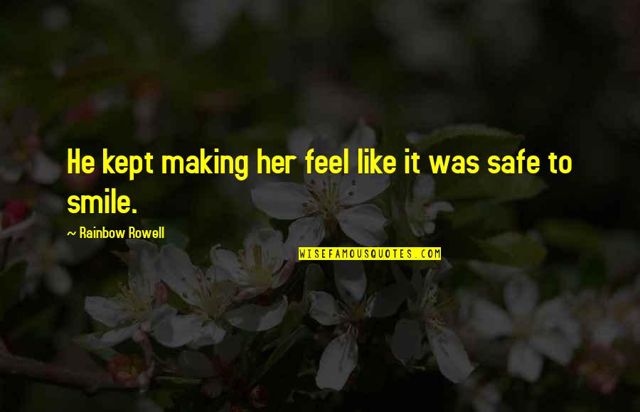 Bringing Happiness Quotes By Rainbow Rowell: He kept making her feel like it was