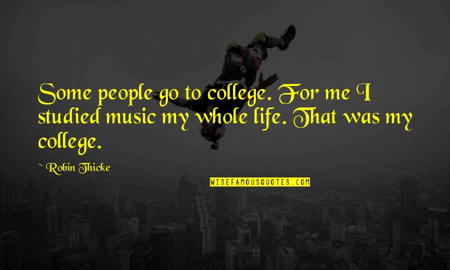 Bringing In The New Year Funny Quotes By Robin Thicke: Some people go to college. For me I