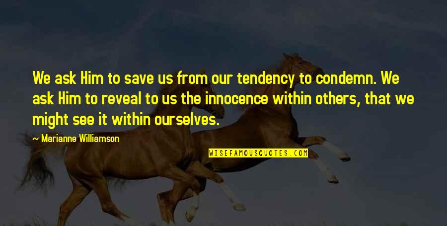 Bringing Life Into World Quotes By Marianne Williamson: We ask Him to save us from our Bringing Life Into World Quotes By Marianne Williamson: We ask Him to save us from our
