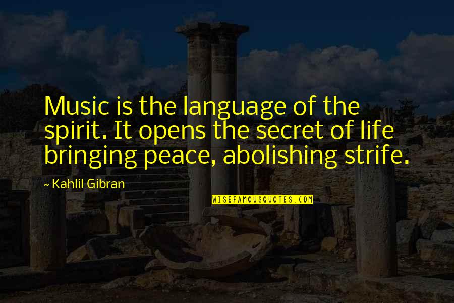 Bringing Peace Quotes By Kahlil Gibran: Music is the language of the spirit. It