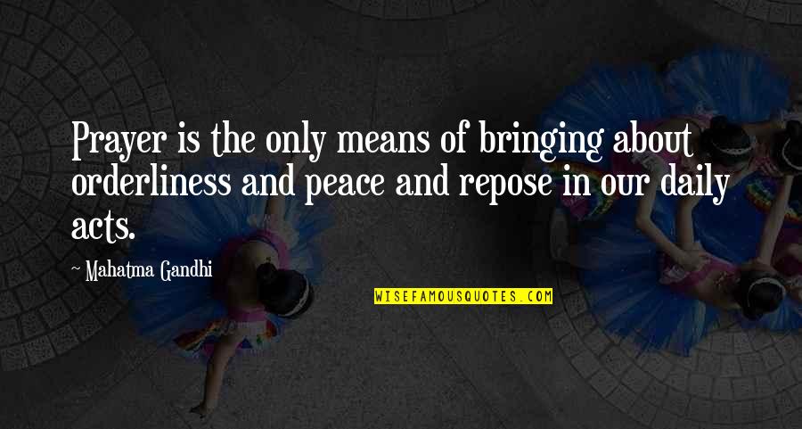 Bringing Peace Quotes By Mahatma Gandhi: Prayer is the only means of bringing about