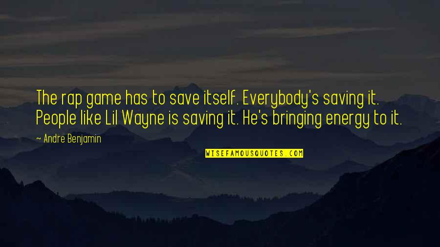 Bringing Quotes By Andre Benjamin: The rap game has to save itself. Everybody's Bringing Quotes By Andre Benjamin: The rap game has to save itself. Everybody's