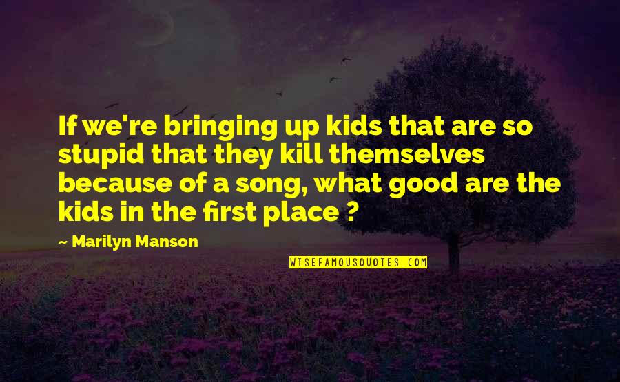 Bringing Quotes By Marilyn Manson: If we're bringing up kids that are so Bringing Quotes By Marilyn Manson: If we're bringing up kids that are so