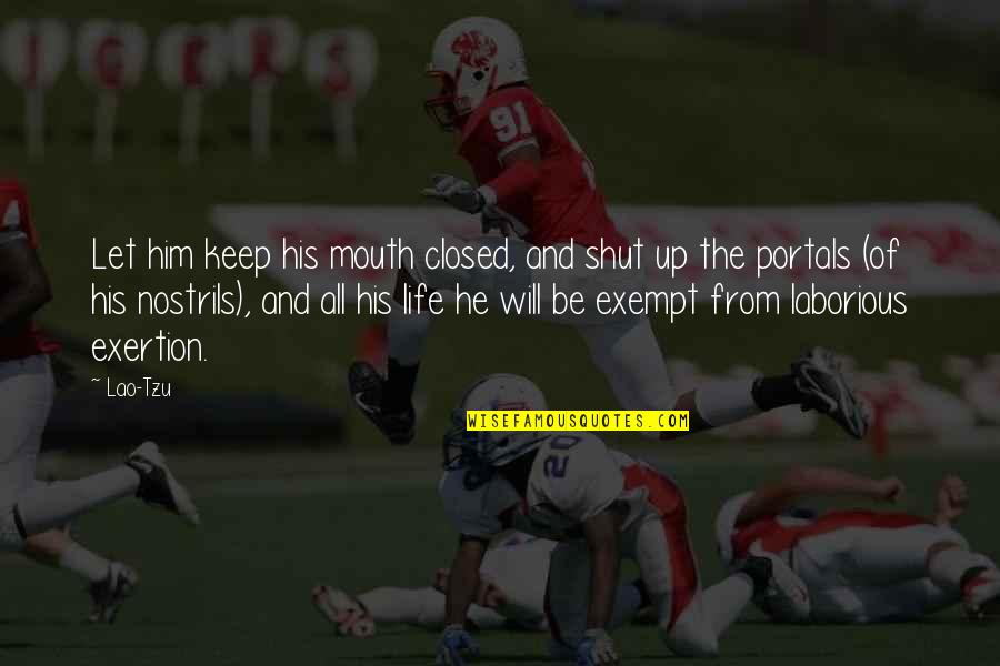 Bringing Teams Together Quotes By Lao-Tzu: Let him keep his mouth closed, and shut