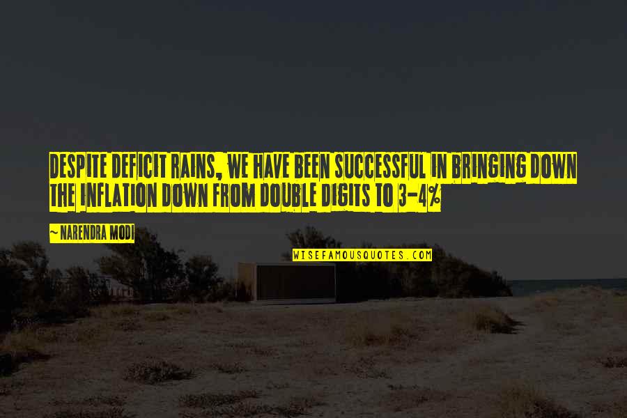 Bringing You Down Quotes By Narendra Modi: Despite deficit rains, we have been successful in Bringing You Down Quotes By Narendra Modi: Despite deficit rains, we have been successful in