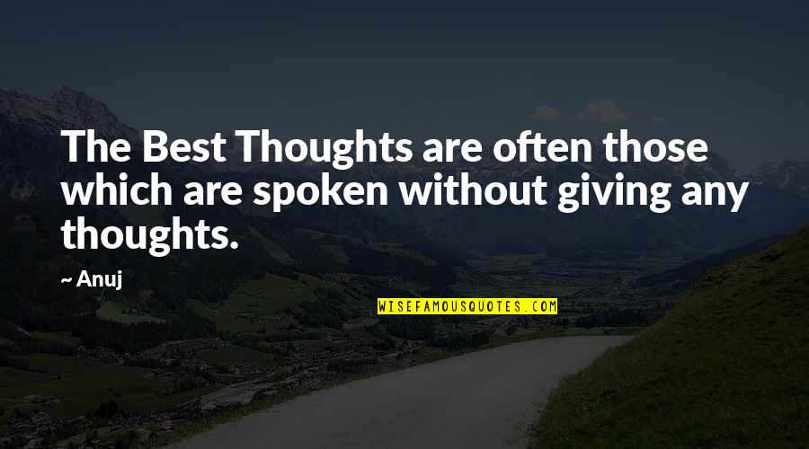 Bringtings Quotes By Anuj: The Best Thoughts are often those which are