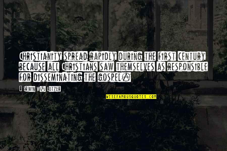 Bringtings Quotes By Erwin W. Lutzer: Christianity spread rapidly during the first century because Bringtings Quotes By Erwin W. Lutzer: Christianity spread rapidly during the first century because
