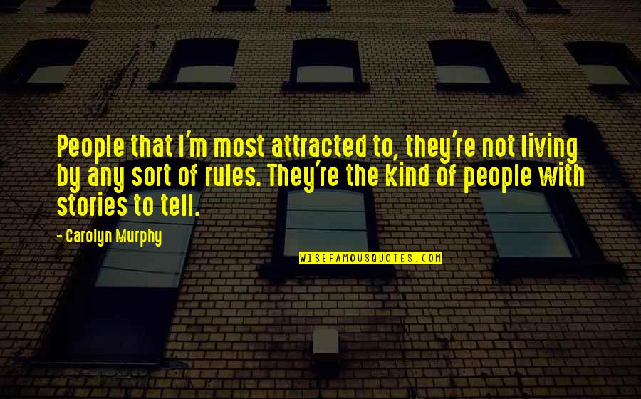 Brininstool Lynch Quotes By Carolyn Murphy: People that I'm most attracted to, they're not Brininstool Lynch Quotes By Carolyn Murphy: People that I'm most attracted to, they're not