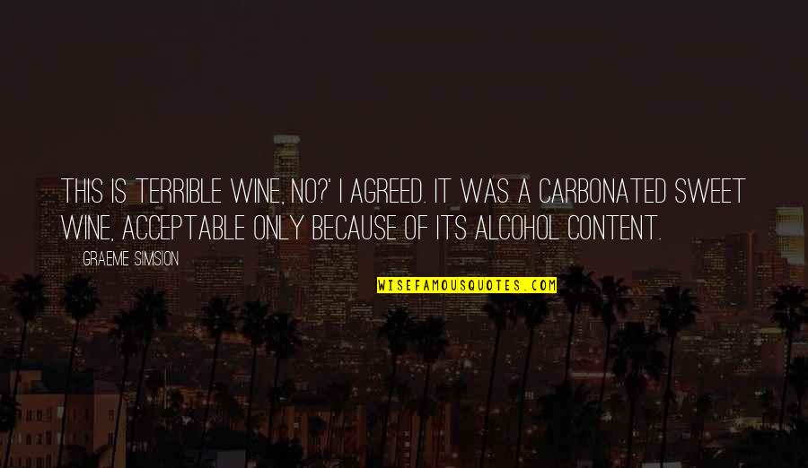 Brink Disney Channel Quotes By Graeme Simsion: This is terrible wine, no?' I agreed. It