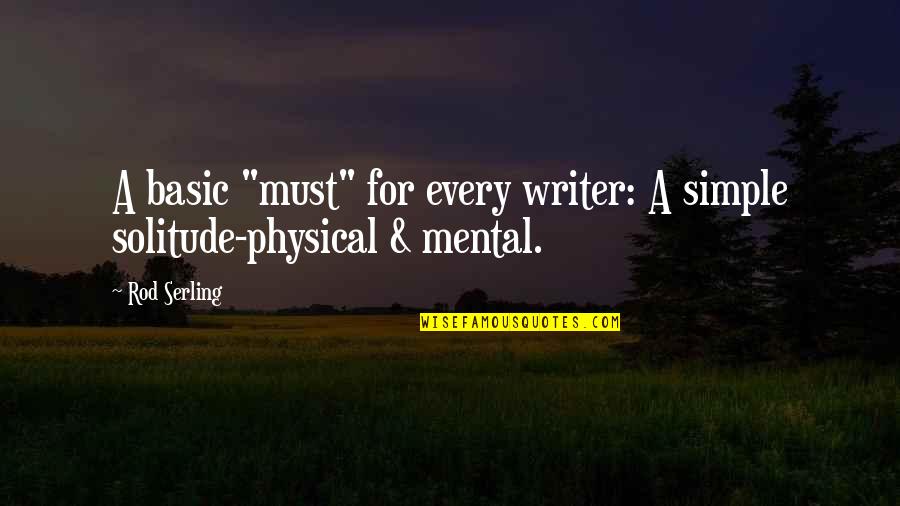 Brink Of Success Quotes By Rod Serling: A basic "must" for every writer: A simple