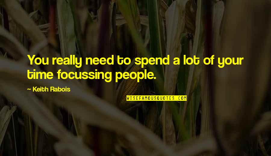 Brinkmann Flashlights Quotes By Keith Rabois: You really need to spend a lot of