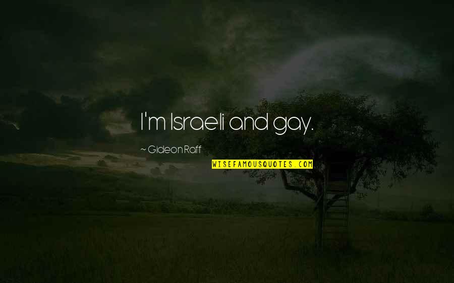 Brinkster Quotes By Gideon Raff: I'm Israeli and gay.