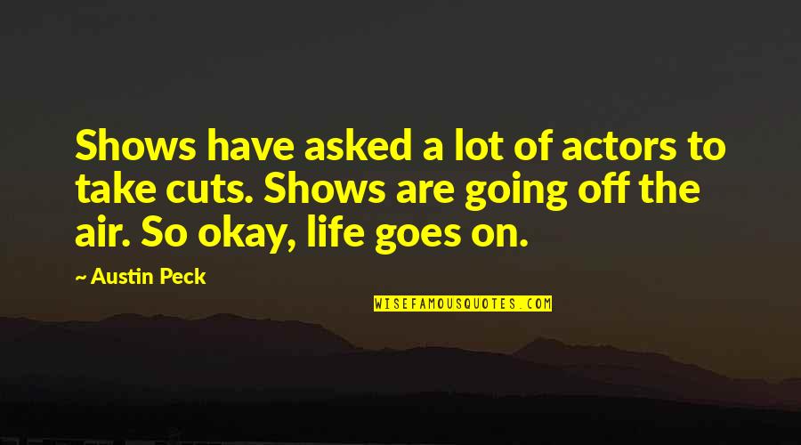Brinley Quotes By Austin Peck: Shows have asked a lot of actors to