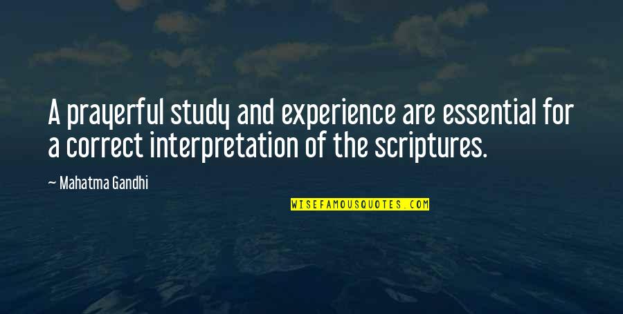 Brinna Davis Quotes By Mahatma Gandhi: A prayerful study and experience are essential for Brinna Davis Quotes By Mahatma Gandhi: A prayerful study and experience are essential for