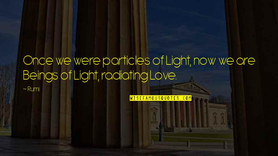 Brinna Davis Quotes By Rumi: Once we were particles of Light, now we
