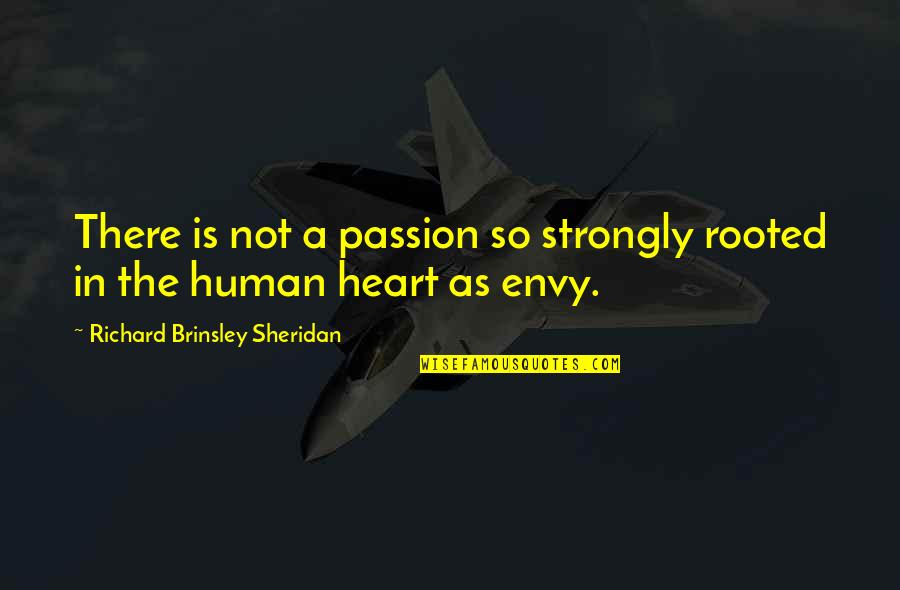 Brinsley Quotes By Richard Brinsley Sheridan: There is not a passion so strongly rooted