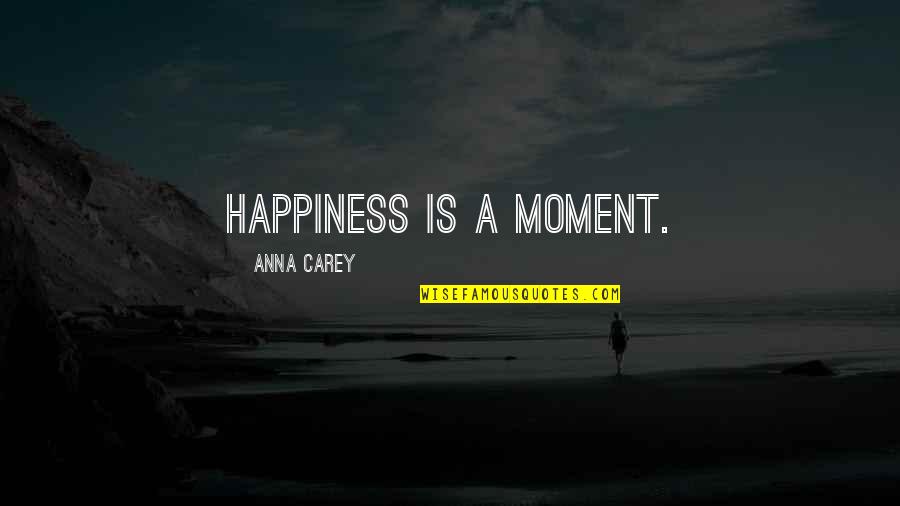 Briola Bras Quotes By Anna Carey: Happiness is a moment. Briola Bras Quotes By Anna Carey: Happiness is a moment.