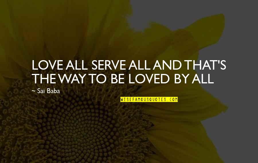 Briola Studios Quotes By Sai Baba: LOVE ALL SERVE ALL AND THAT'S THE WAY