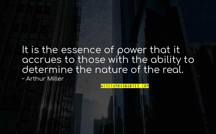 Brioso Staten Quotes By Arthur Miller: It is the essence of power that it