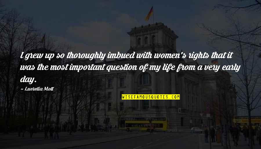 Briotti Buckeye Quotes By Lucretia Mott: I grew up so thoroughly imbued with women's Briotti Buckeye Quotes By Lucretia Mott: I grew up so thoroughly imbued with women's