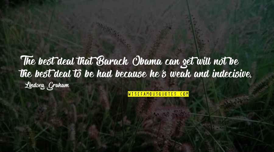 Bripda Dewi Quotes By Lindsey Graham: The best deal that Barack Obama can get Bripda Dewi Quotes By Lindsey Graham: The best deal that Barack Obama can get