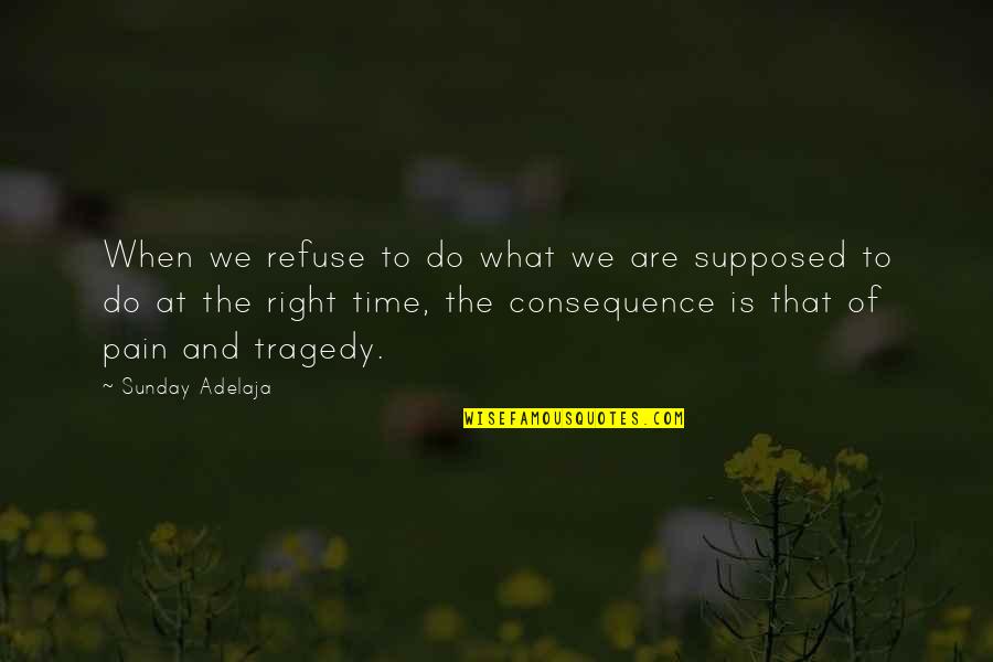 Briques De Parement Quotes By Sunday Adelaja: When we refuse to do what we are Briques De Parement Quotes By Sunday Adelaja: When we refuse to do what we are