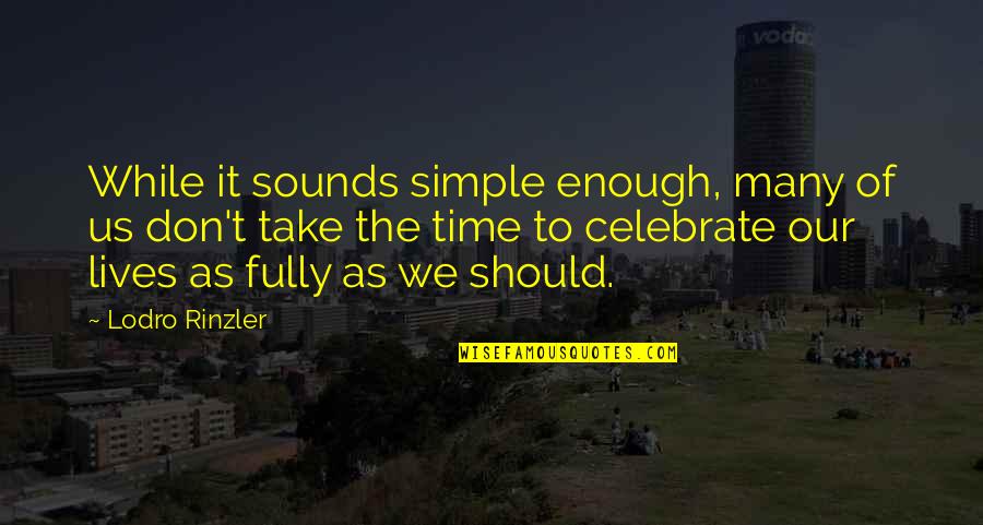 Briquet Griffon Quotes By Lodro Rinzler: While it sounds simple enough, many of us Briquet Griffon Quotes By Lodro Rinzler: While it sounds simple enough, many of us