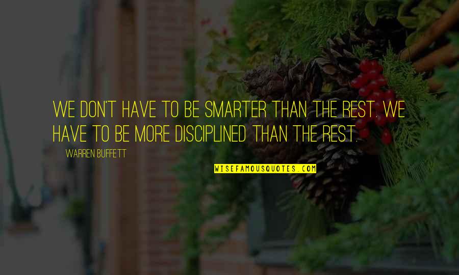 Brisas Bakery Quotes By Warren Buffett: We don't have to be smarter than the