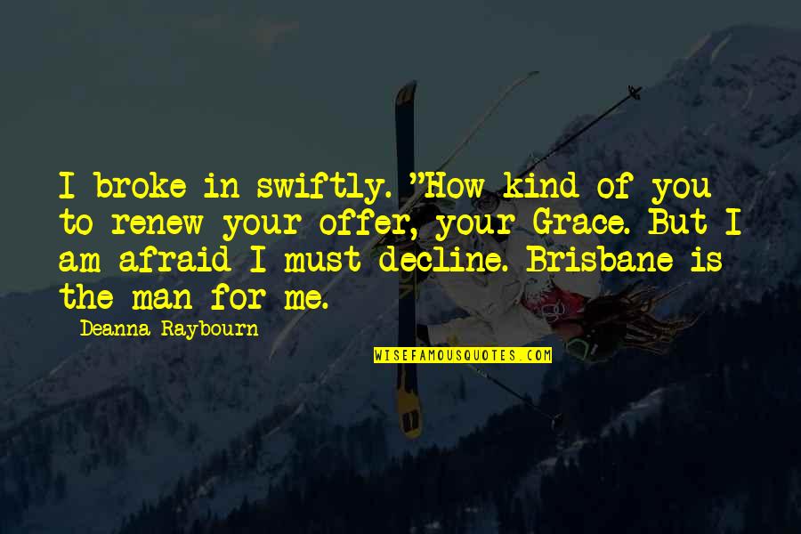 Brisbane Quotes By Deanna Raybourn: I broke in swiftly. "How kind of you