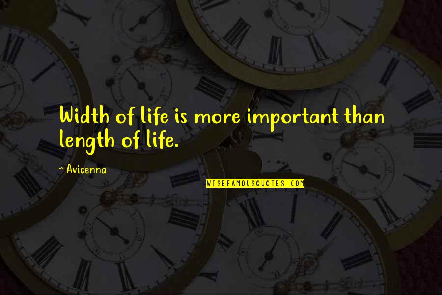 Brischetto Quotes By Avicenna: Width of life is more important than length