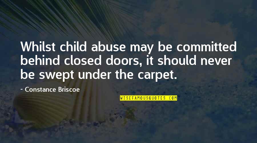 Briscoe Quotes By Constance Briscoe: Whilst child abuse may be committed behind closed