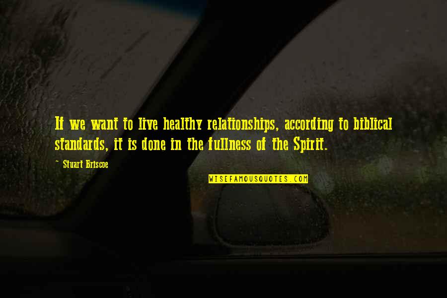 Briscoe Quotes By Stuart Briscoe: If we want to live healthy relationships, according