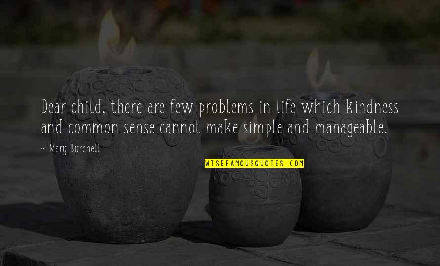 Briscola Card Quotes By Mary Burchell: Dear child, there are few problems in life