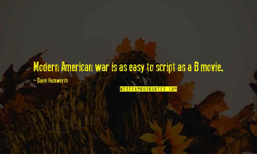 Brisebras Agencement Quotes By David Hackworth: Modern American war is as easy to script