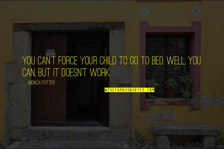 Briseno Michael Quotes By Monica Potter: You can't force your child to go to