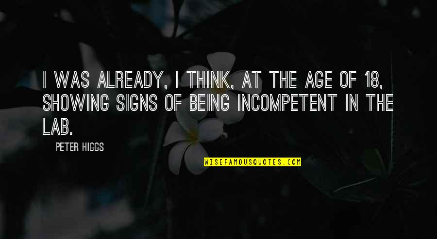 Brishti Bengali Quotes By Peter Higgs: I was already, I think, at the age Brishti Bengali Quotes By Peter Higgs: I was already, I think, at the age