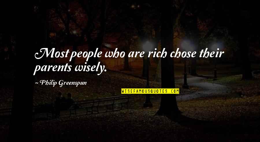 Brisingr Quotes By Philip Greenspun: Most people who are rich chose their parents