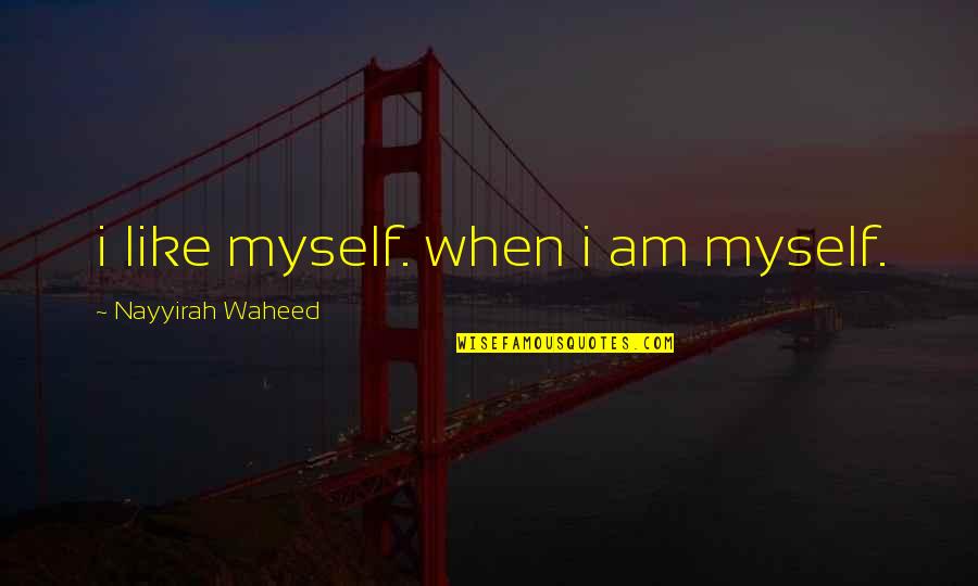 Briskin Fortnite Quotes By Nayyirah Waheed: i like myself. when i am myself. Briskin Fortnite Quotes By Nayyirah Waheed: i like myself. when i am myself.