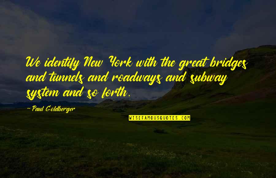 Briskin Fortnite Quotes By Paul Goldberger: We identify New York with the great bridges